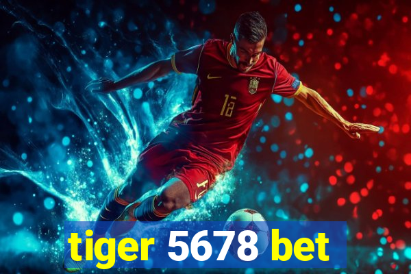 tiger 5678 bet